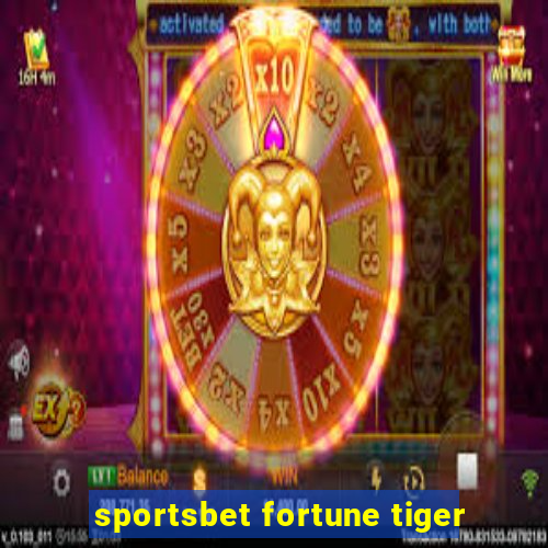 sportsbet fortune tiger